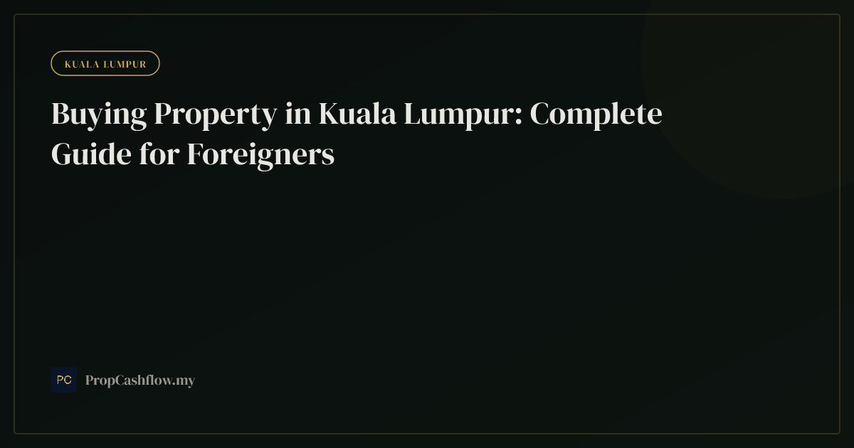 Should a Foreign Investor Buy in KL or JB? (Cashflow vs Capital Guide, 2026)