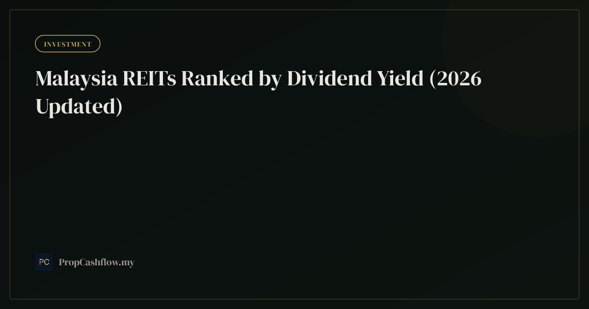 Malaysia REITs Ranked by Dividend Yield (2026 Updated)